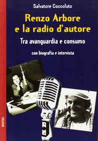 Renzo Arbore e la radio d'autore. Tra avanguardia e consumo - Librerie.coop