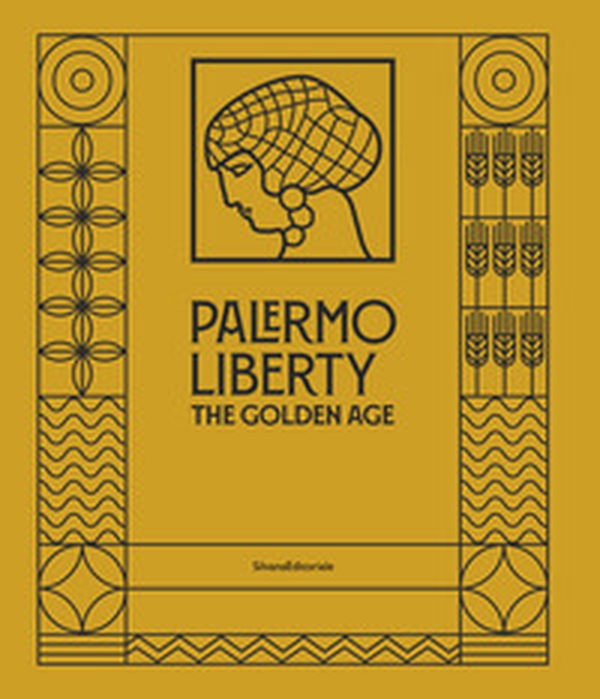Palermo Liberty. The golden age - Librerie.coop Palermo Liberty. The golden age - Librerie.coop