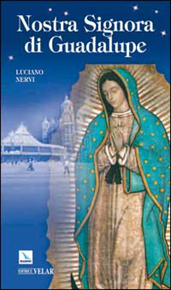 Nostra Signora di Guadalupe. Madre delle Americhe - Librerie.coop Nostra Signora di Guadalupe. Madre delle Americhe - Librerie.coop