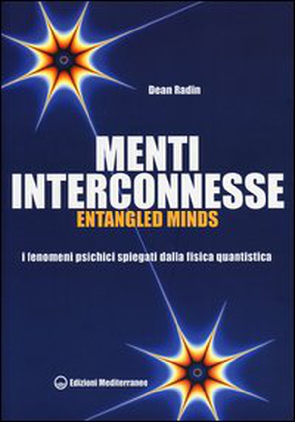 Menti interconnesse. Entangled minds. I fenomeni psichici spiegati dalla fisica quantistica - Librerie.coop Menti interconnesse. Entangled minds. I fenomeni psichici spiegati dalla fisica quantistica - Librerie.coop