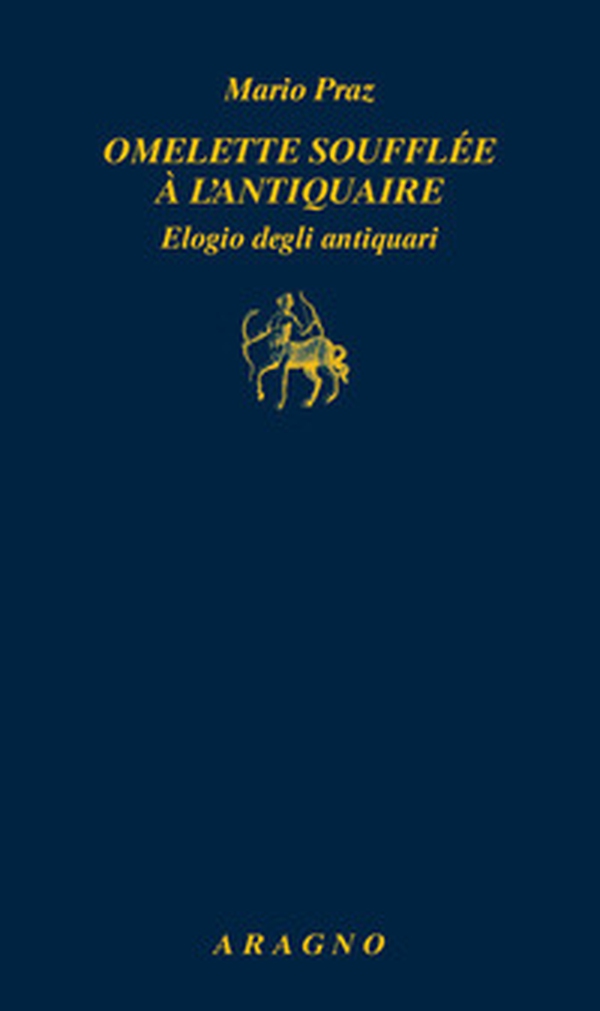 Omelette soufflée à l'antiquaire. Elogio degli antiquari - Librerie.coop Omelette soufflée à l'antiquaire. Elogio degli antiquari - Librerie.coop