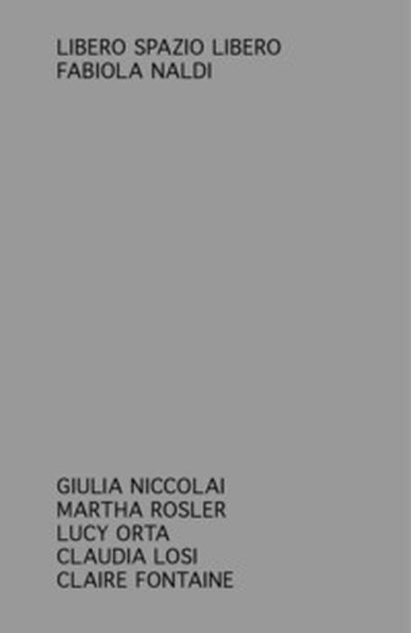 Libero spazio libero. Giulia Niccolai, Martha Rosler, Lucy Orta, Claudia Losi, Claire Fontaine - Librerie.coop Libero spazio libero. Giulia Niccolai, Martha Rosler, Lucy Orta, Claudia Losi, Claire Fontaine - Librerie.coop