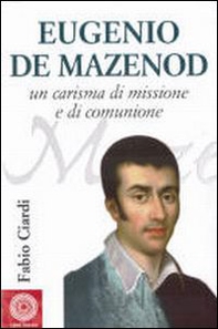 Eugenio de Mazenod. Un carisma di missione e di comunione - Librerie.coop