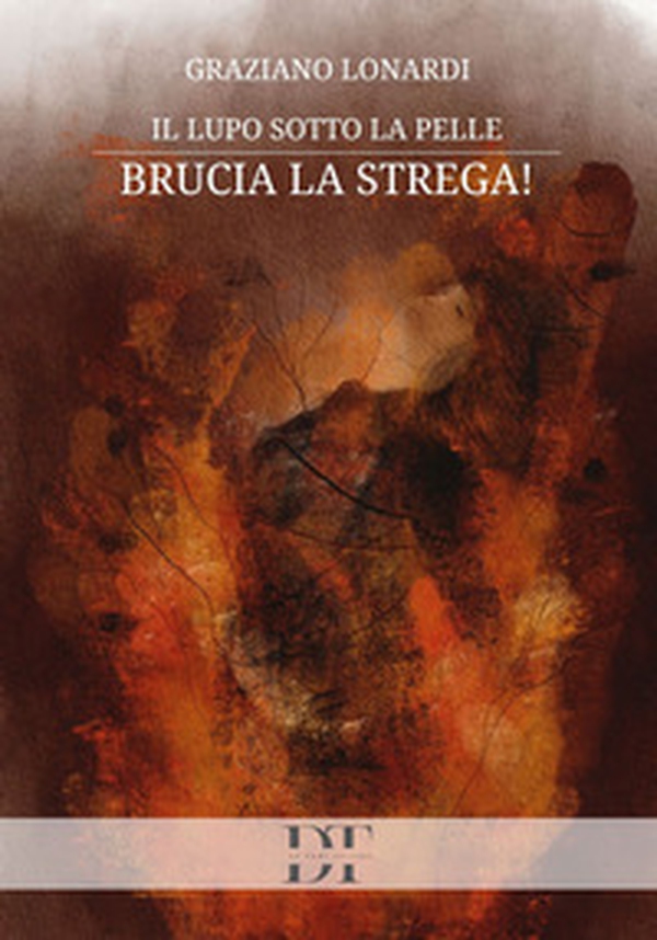 Il lupo sotto la pelle. Brucia la strega! - Librerie.coop Il lupo sotto la pelle. Brucia la strega! - Librerie.coop