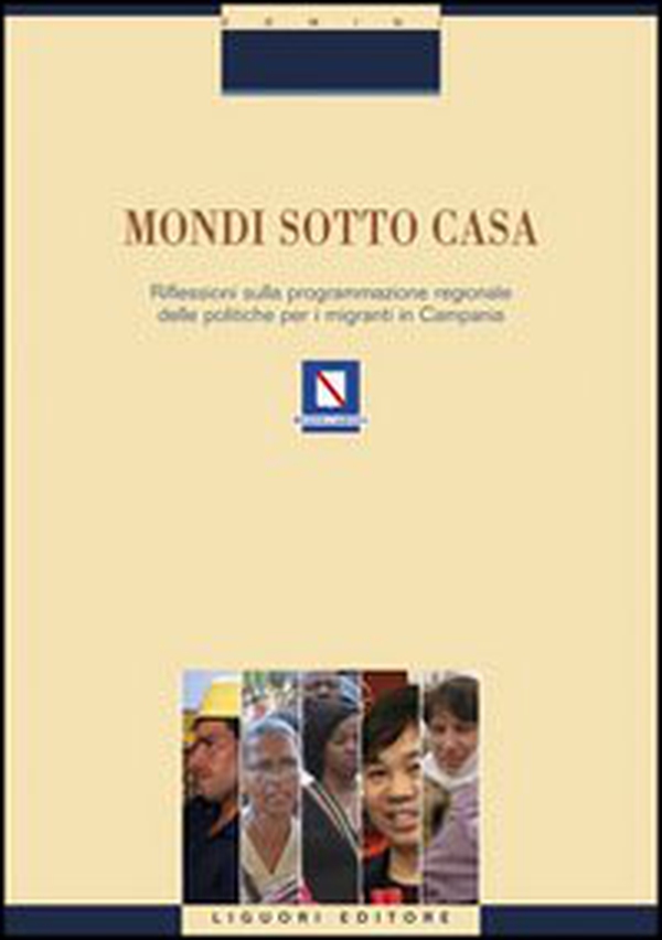 Mondi sotto casa. Riflessione sulla programmazione regionale delle politiche per i migranti in Campania - Librerie.coop Mondi sotto casa. Riflessione sulla programmazione regionale delle politiche per i migranti in Campania - Librerie.coop
