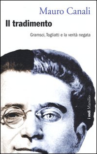 Il tradimento. Gramsci, Togliatti e la verità negata - Librerie.coop