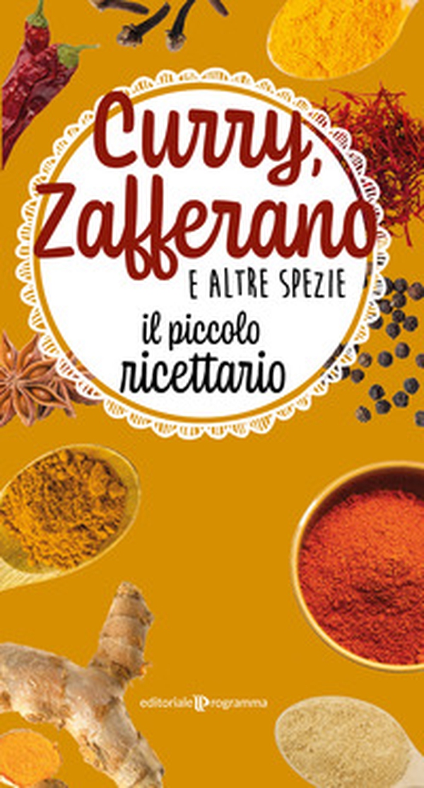 Curry, zafferano e altre spezie. Il piccolo ricettario - Librerie.coop Curry, zafferano e altre spezie. Il piccolo ricettario - Librerie.coop