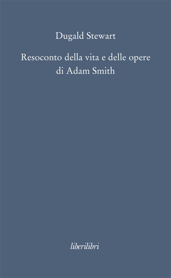 Resoconto della vita e delle opere di Adam Smith - Librerie.coop Resoconto della vita e delle opere di Adam Smith - Librerie.coop