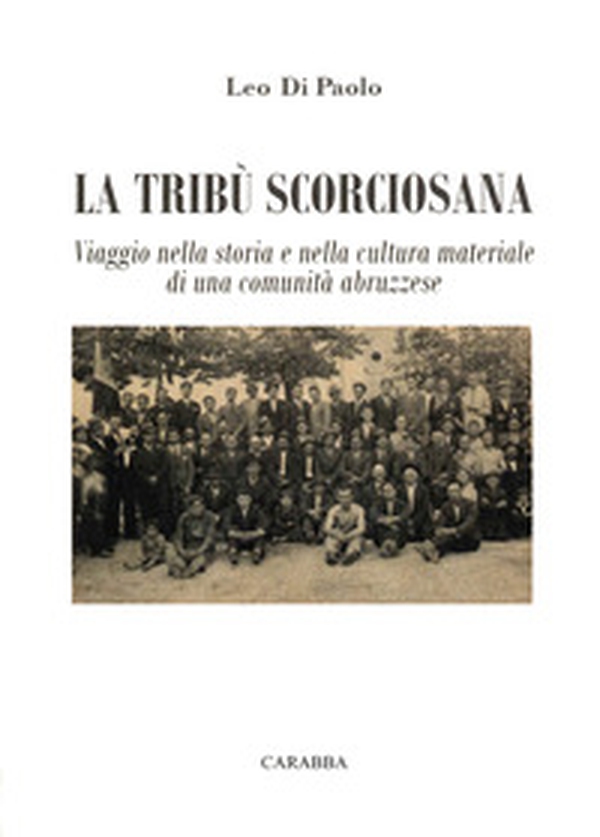 La tribù scorciosana. Viaggio nella storia e nella cultura materiale di una comunità abruzzese - Librerie.coop La tribù scorciosana. Viaggio nella storia e nella cultura materiale di una comunità abruzzese - Librerie.coop