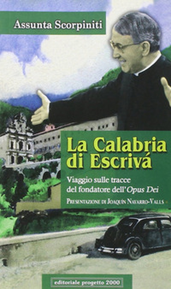 La Calabria di Escrivà. Viaggio sulle tracce del findatore dell'Opus Dei - Librerie.coop La Calabria di Escrivà. Viaggio sulle tracce del findatore dell'Opus Dei - Librerie.coop
