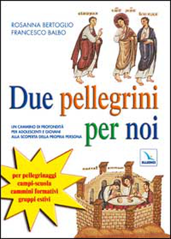 Due pellegrini per noi. Un cammino in profondità per adolescenti alla scoperta della propria persona - Librerie.coop Due pellegrini per noi. Un cammino in profondità per adolescenti alla scoperta della propria persona - Librerie.coop