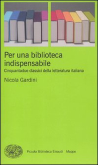 Per una biblioteca indispensabile. Cinquantadue classici della letteratura italiana - Librerie.coop