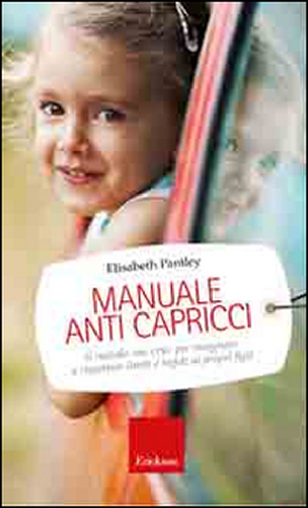 Manuale anti capricci. Il metodo «no cry» per insegnare a rispettare limiti e regole ai propri figli - Librerie.coop Manuale anti capricci. Il metodo «no cry» per insegnare a rispettare limiti e regole ai propri figli - Librerie.coop