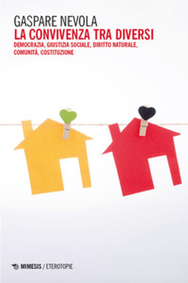 La convivenza tra diversi. Democrazia, giustizia sociale, diritto naturale, comunità, costituzione - Librerie.coop La convivenza tra diversi. Democrazia, giustizia sociale, diritto naturale, comunità, costituzione - Librerie.coop