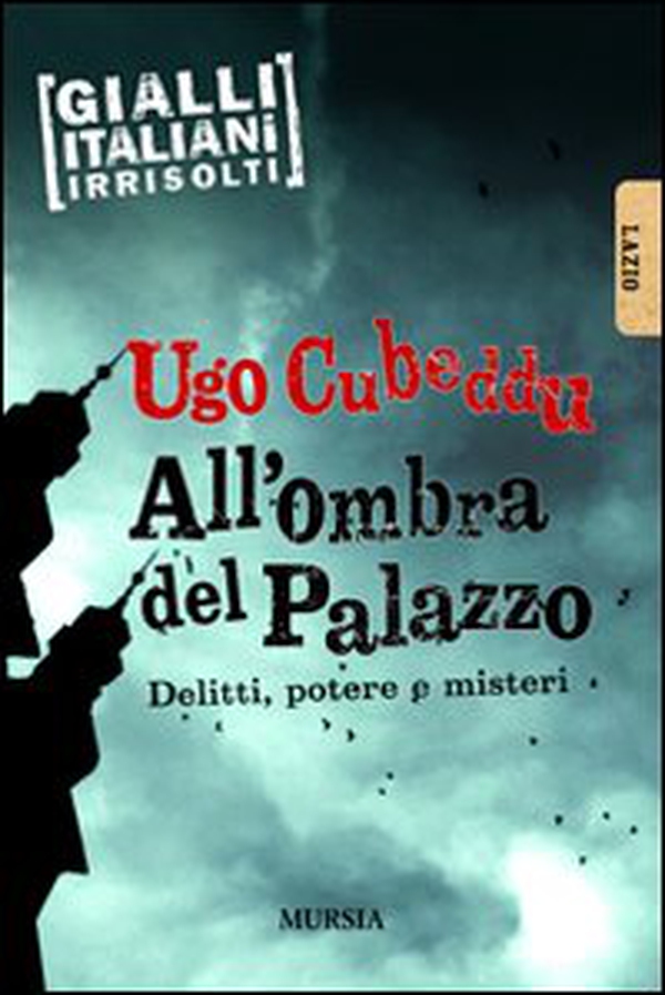 All'ombra del palazzo. Delitti, potere e misteri - Librerie.coop All'ombra del palazzo. Delitti, potere e misteri - Librerie.coop