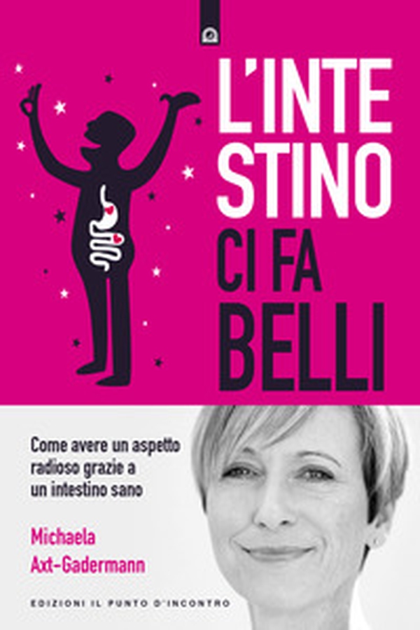 L'intestino ci fa belli. Come avere un aspetto radioso grazie a un intestino sano - Librerie.coop L'intestino ci fa belli. Come avere un aspetto radioso grazie a un intestino sano - Librerie.coop