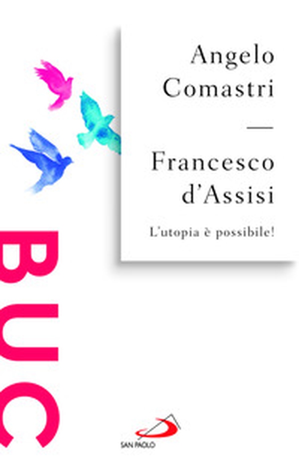 Francesco d'Assisi. L'utopia è possibile! - Librerie.coop Francesco d'Assisi. L'utopia è possibile! - Librerie.coop