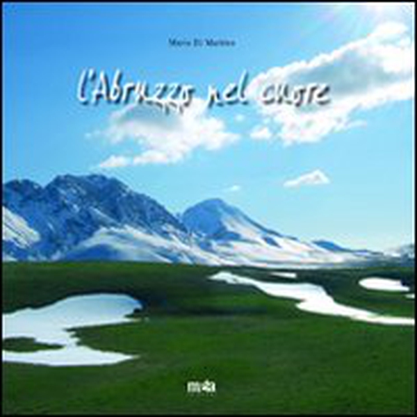 L'Abruzzo nel cuore. Ediz. italiana e inglese - Librerie.coop L'Abruzzo nel cuore. Ediz. italiana e inglese - Librerie.coop