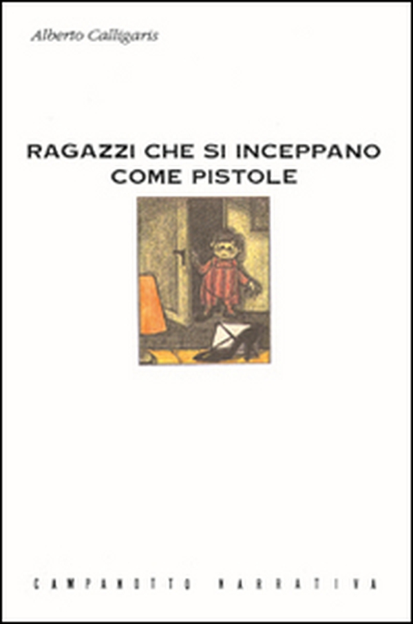 Ragazzi che si inceppano come pistole - Librerie.coop Ragazzi che si inceppano come pistole - Librerie.coop