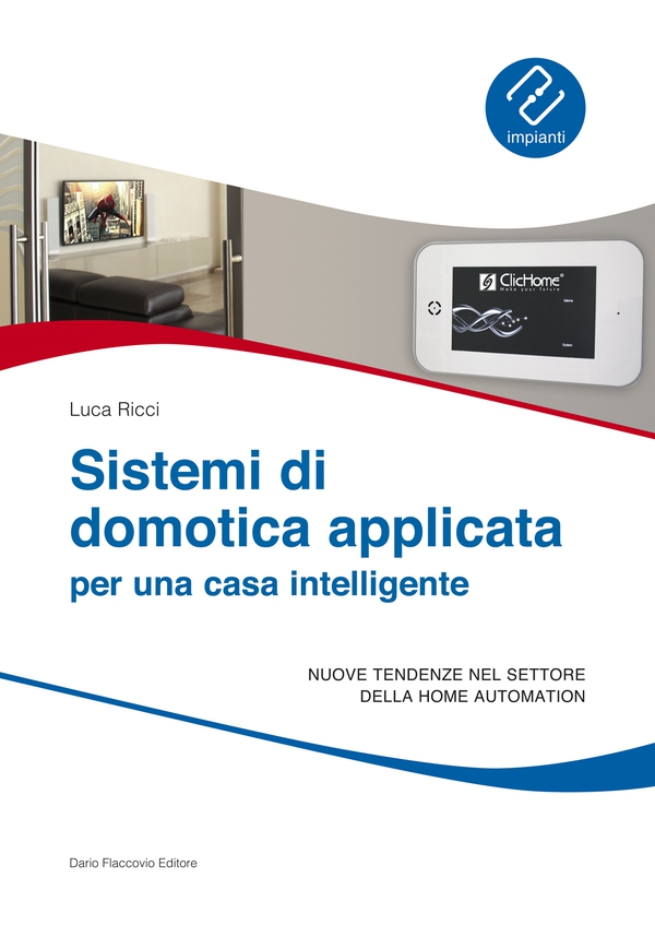 Sistemi di domotica applicata per una casa intelligente: Nuove tendenze nel settore della home automation - Librerie.coop Sistemi di domotica applicata per una casa intelligente: Nuove tendenze nel settore della home automation - Librerie.coop