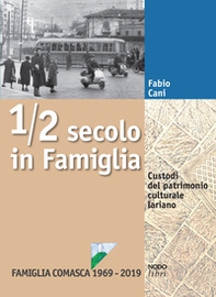 1/2 secolo in Famiglia. Custodi del patrimonio culturale lariano. Famiglia Comasca 1969-2019 - Librerie.coop