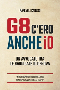 G8 c'ero anche io. Un avvocato tra le barricate di Genova - Librerie.coop