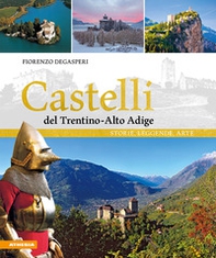 Castelli del Trentino-Alto Adige. Storie, leggende, arte - Librerie.coop