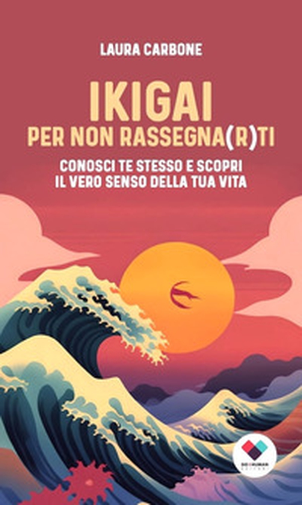 Ikigai per non rassegna(r)ti. Conosci te stesso e scopri il vero senso della vita - Librerie.coop Ikigai per non rassegna(r)ti. Conosci te stesso e scopri il vero senso della vita - Librerie.coop