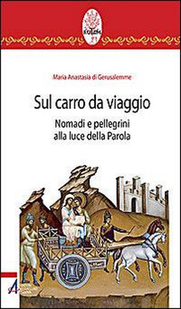 Sul carro da viaggio. Nomadi e pellegrini alla luce della parola - Librerie.coop Sul carro da viaggio. Nomadi e pellegrini alla luce della parola - Librerie.coop