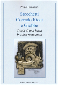 Stecchetti, Corrado Ricci e Giobbe. Storia di una burla in salsa romagnola - Librerie.coop