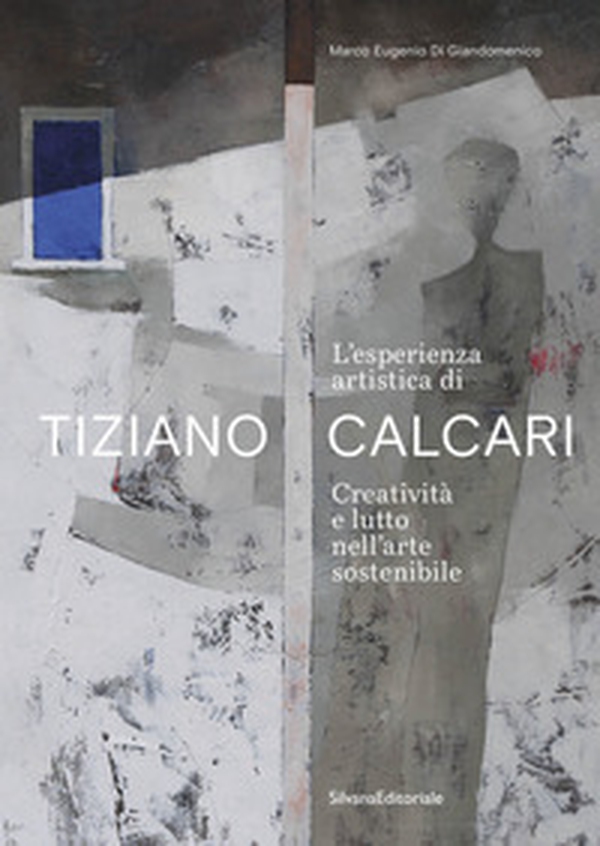 L'esperienza artistica di Tiziano Calcari. Creatività e lutto nell'arte sostenibile. Ediz. italiana e inglese - Librerie.coop L'esperienza artistica di Tiziano Calcari. Creatività e lutto nell'arte sostenibile. Ediz. italiana e inglese - Librerie.coop