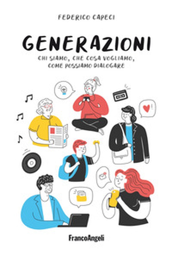 Generazioni. Chi siamo, che cosa vogliamo, come possiamo dialogare - Librerie.coop Generazioni. Chi siamo, che cosa vogliamo, come possiamo dialogare - Librerie.coop
