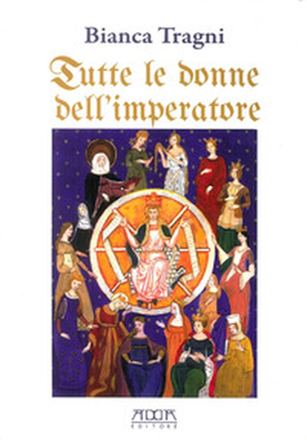 Tutte le donne dell'imperatore. L'universo femmenile di Federico II di Svevia - Librerie.coop Tutte le donne dell'imperatore. L'universo femmenile di Federico II di Svevia - Librerie.coop