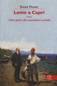 Lenin a Capri ovvero i dieci giorni che sconvolsero un'isola - Librerie.coop