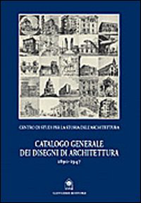 Catalogo generale dei disegni di architettura 1890-1947 - Librerie.coop Catalogo generale dei disegni di architettura 1890-1947 - Librerie.coop