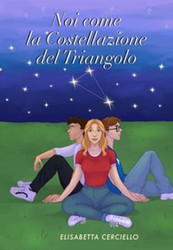 Noi come la Costellazione del Triangolo - Librerie.coop Noi come la Costellazione del Triangolo - Librerie.coop