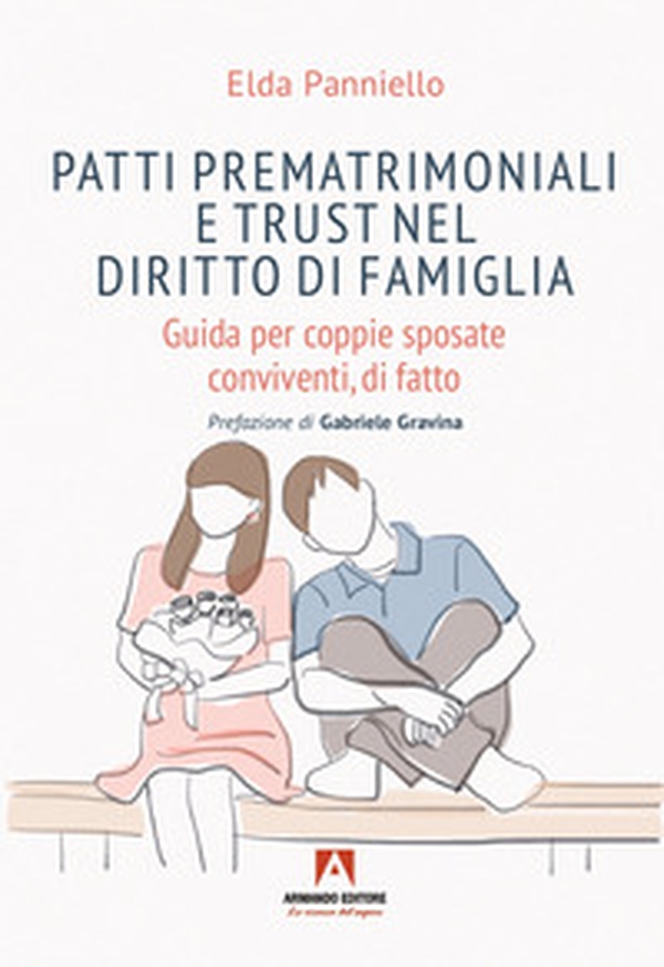 Patti prematrimoniali e trust nel diritto di famiglia. Guida per coppie sposate conviventi, di fatto - Librerie.coop Patti prematrimoniali e trust nel diritto di famiglia. Guida per coppie sposate conviventi, di fatto - Librerie.coop