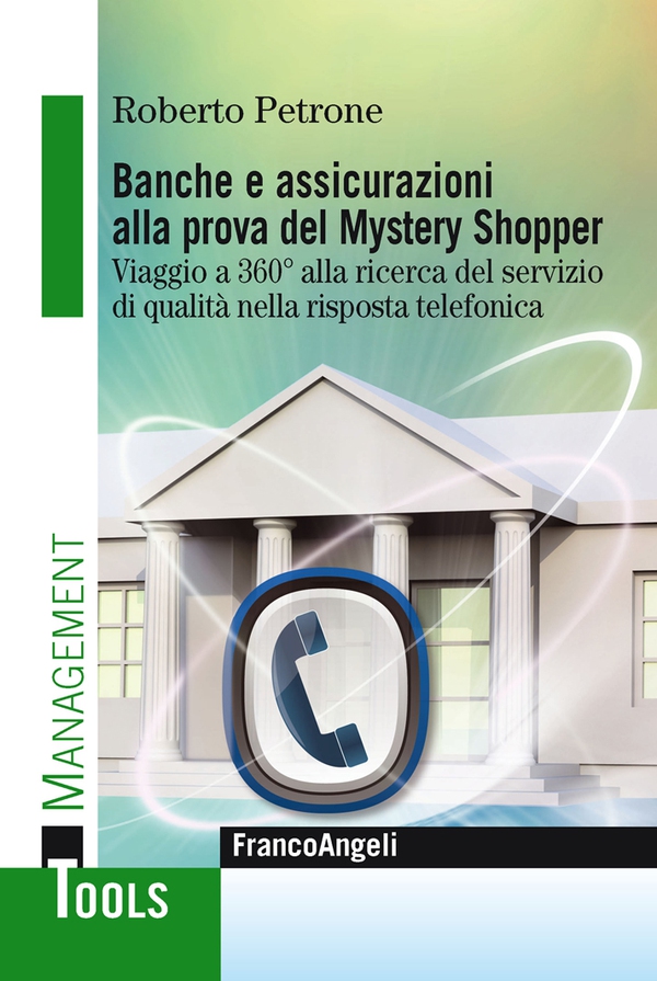 Banche e assicurazioni alla prova del Mystery Shopper. Viaggio a 360° alla ricerca del servizio di qualità nella risposta telefonica - Librerie.coop Banche e assicurazioni alla prova del Mystery Shopper. Viaggio a 360° alla ricerca del servizio di qualità nella risposta telefonica - Librerie.coop