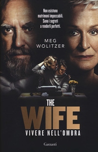 The wife. Vivere nell'ombra - Librerie.coop