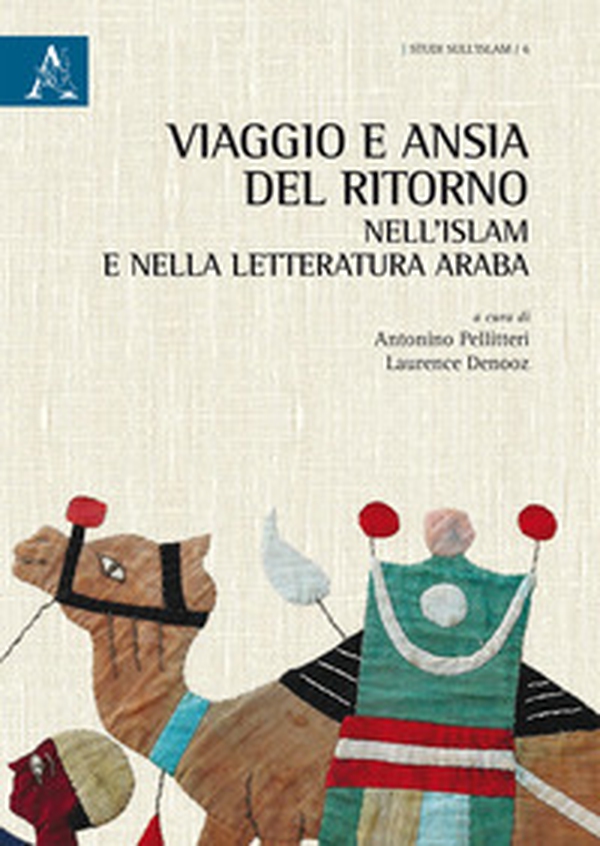 Viaggio e ansia del ritorno nell'islam e nella letteratura araba - Librerie.coop Viaggio e ansia del ritorno nell'islam e nella letteratura araba - Librerie.coop