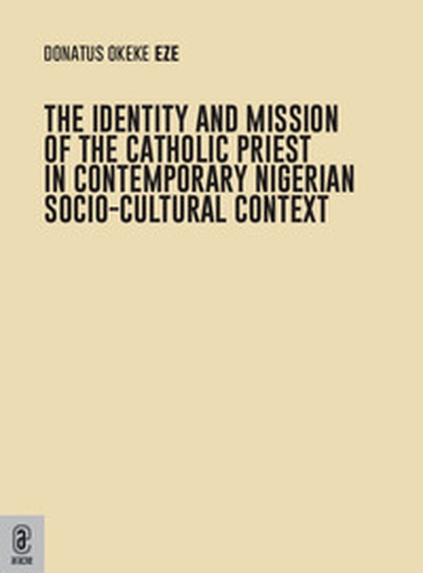 The identity and mission of the catholic priest in contemporary nigerian socio-cultural context - Librerie.coop The identity and mission of the catholic priest in contemporary nigerian socio-cultural context - Librerie.coop