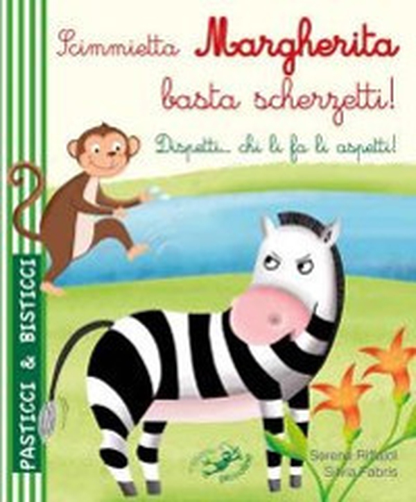 Scimmietta Margherita basta scherzetti! Dispetti... chi li fa li aspetti! - Librerie.coop Scimmietta Margherita basta scherzetti! Dispetti... chi li fa li aspetti! - Librerie.coop