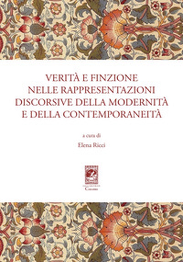 Verità e finzione nelle rappresentazioni discorsive della modernità e della contemporaneità - Librerie.coop Verità e finzione nelle rappresentazioni discorsive della modernità e della contemporaneità - Librerie.coop