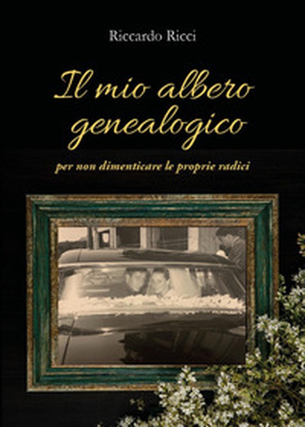 Il mio albero genealogico per non dimenticare le proprie radici - Librerie.coop Il mio albero genealogico per non dimenticare le proprie radici - Librerie.coop