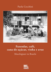 Fazendas, café, cana-de-açúcar, vinha e uvas. Marchigiani in Brasile - Librerie.coop