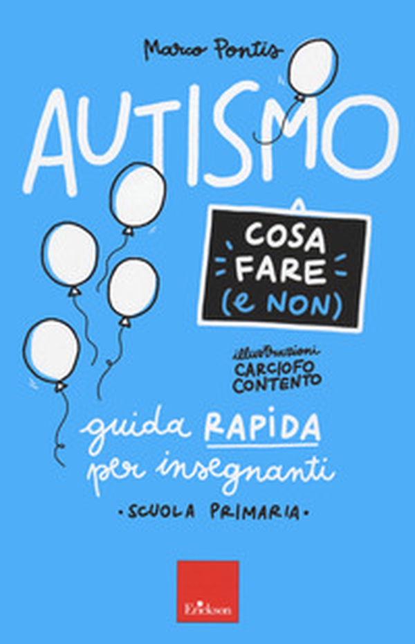 Autismo. Cosa fare (e non). Guida rapida per insegnanti. Scuola primaria - Librerie.coop Autismo. Cosa fare (e non). Guida rapida per insegnanti. Scuola primaria - Librerie.coop