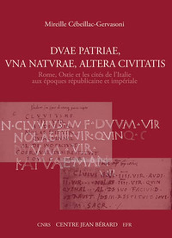 Duae patriae, una naturae, altera ciuitatis Rome, Ostie et les cités de l'Italie aux époques républicaine et impériale - Librerie.coop Duae patriae, una naturae, altera ciuitatis Rome, Ostie et les cités de l'Italie aux époques républicaine et impériale - Librerie.coop