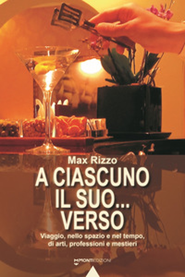 A ciascuno il suo... verso. Viaggio, nello spazio e nel tempo, di arti, professioni e mestieri - Librerie.coop A ciascuno il suo... verso. Viaggio, nello spazio e nel tempo, di arti, professioni e mestieri - Librerie.coop