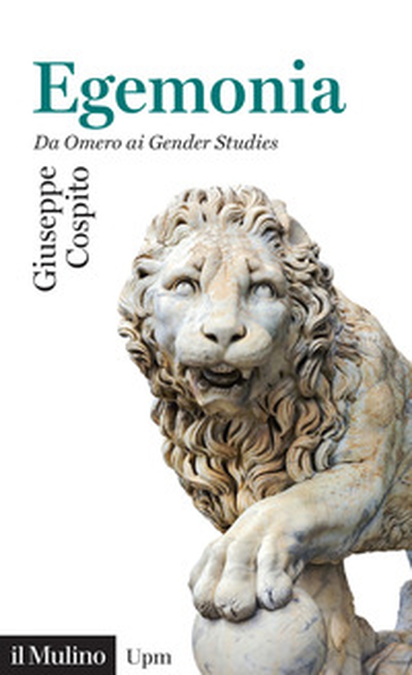 Egemonia. Da Omero ai Gender Studies - Librerie.coop Egemonia. Da Omero ai Gender Studies - Librerie.coop