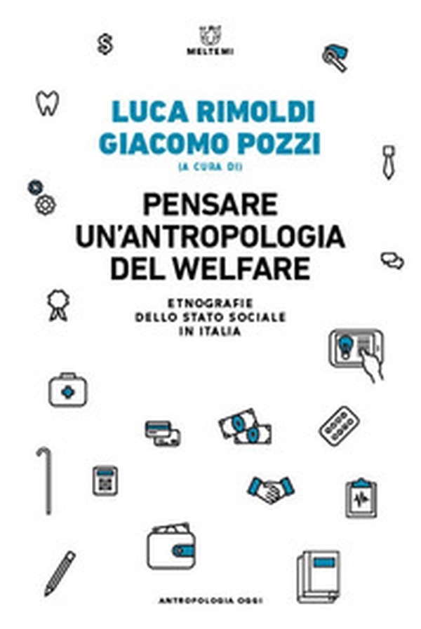Pensare un'antropologia del welfare. Etnografie dello stato sociale in Italia - Librerie.coop Pensare un'antropologia del welfare. Etnografie dello stato sociale in Italia - Librerie.coop